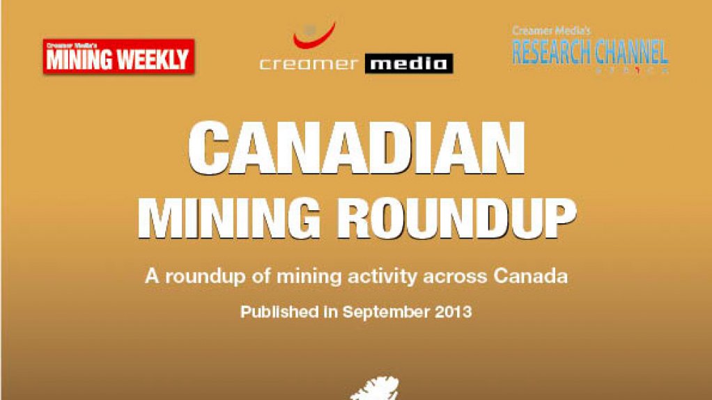 Creamer Media publishes Canadian Mining Roundup September 2013 research report