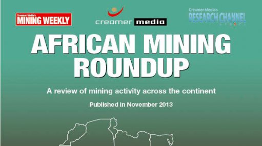 Creamer Media publishes African Mining Roundup – November 2013