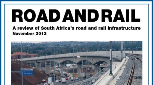 Creamer Media publishes Road and Rail: A review of SA's road and rail infrastructure 
