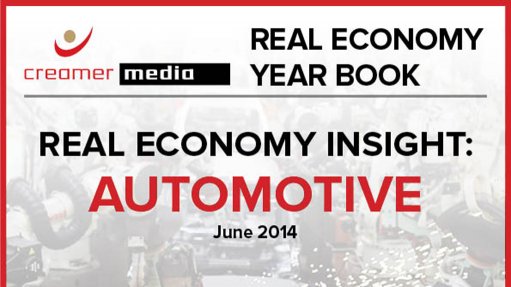 Creamer Media publishes Real Economy Insight: Automotive 2014 research report 