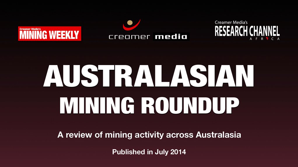 Creamer Media publishes Australasian Mining Roundup for July 2014 research report