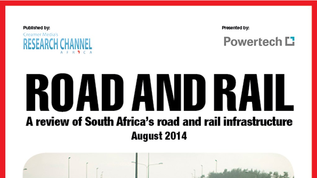 Creamer Media publishes Road and Rail 2014: A review of South Africa's road and rail infrastructure research report
