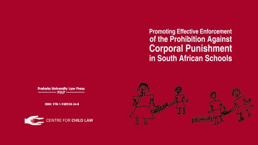 Promoting effective enforcement of the prohibition against corporal punishment in South African schools (August 2014)