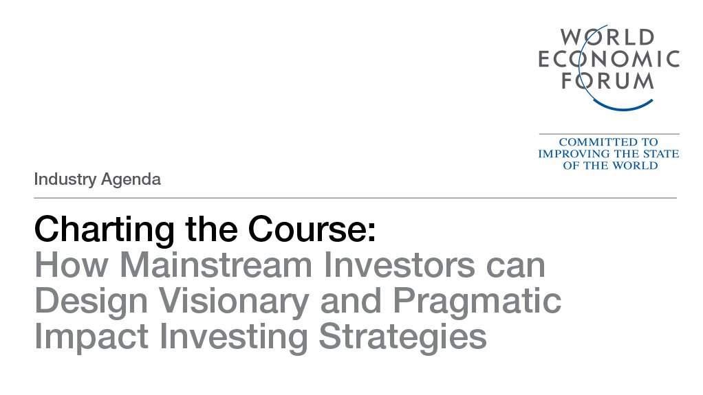 Charting the course: How mainstream investors can design visionary and pragmatic impact investing strategies (September 2014)