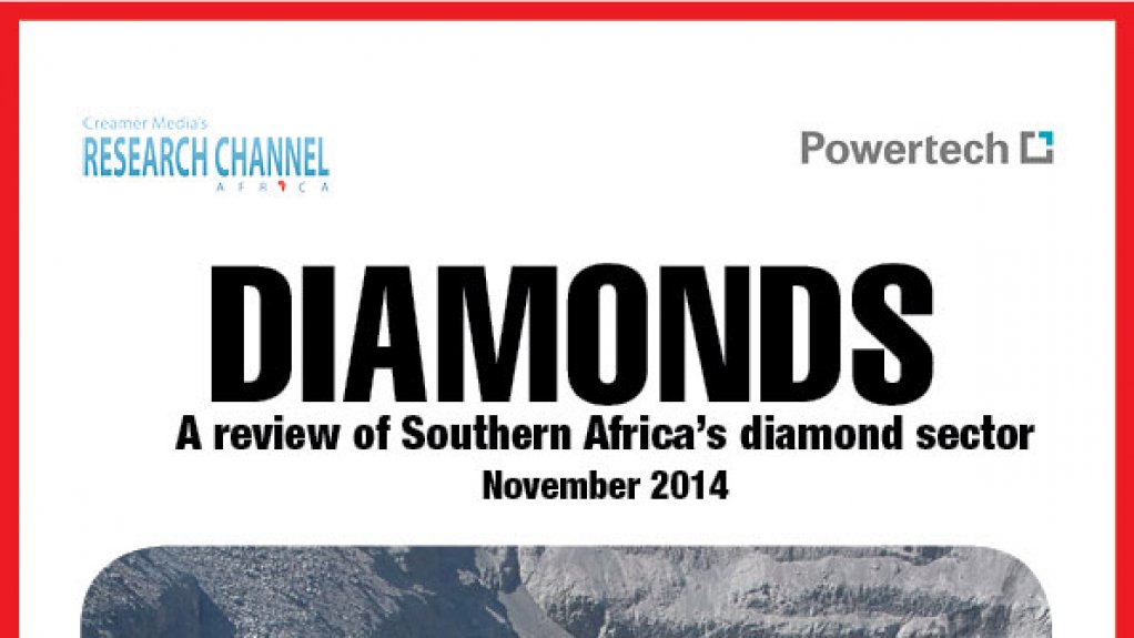 Creamer Media publishes Diamonds 2014: A review of Southern Africa's diamond sector research report