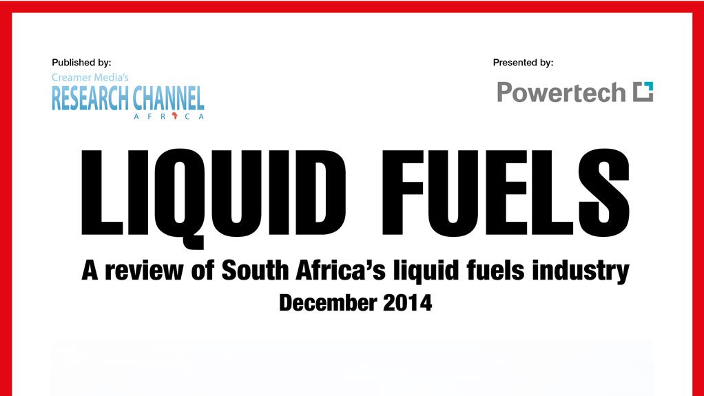 Creamer Media publishes Liquid Fuels 2014 - A review of South Africa's Liquid Fuels sector research report