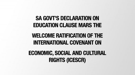SA govt’s declaration on education clause mars the welcome ratification of the International Covenant on Economic, Social and Cultural Rights (ICESCR)
