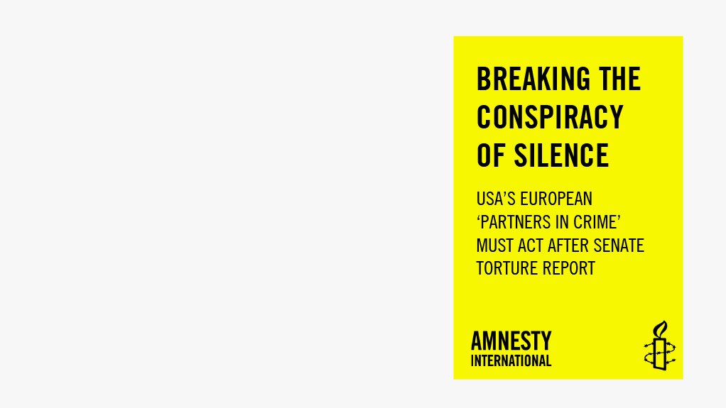 Breaking the conspiracy of silence: USA’s European ‘partners in crime’ must act after Senate torture report (January 2015)