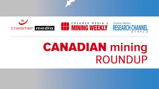 Creamer Media publishes Canadian Mining Roundup for February 2015 research report