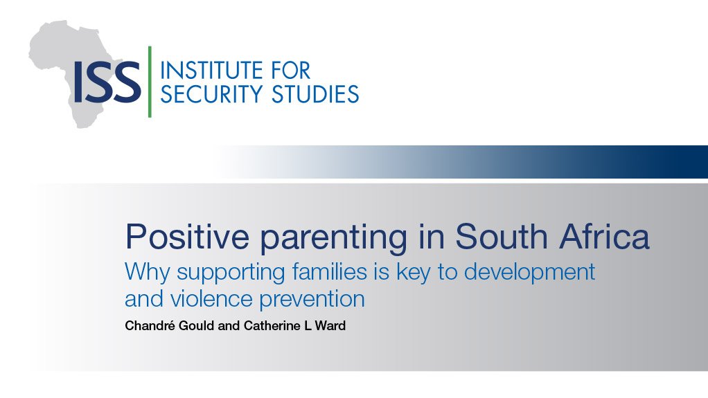 Positive parenting in South Africa: why supporting families is key to development and violence prevention (April 2015)