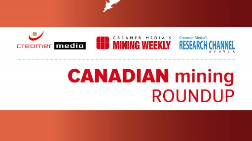 Creamer Media publishes Canadian Mining Roundup for April 2015 research report