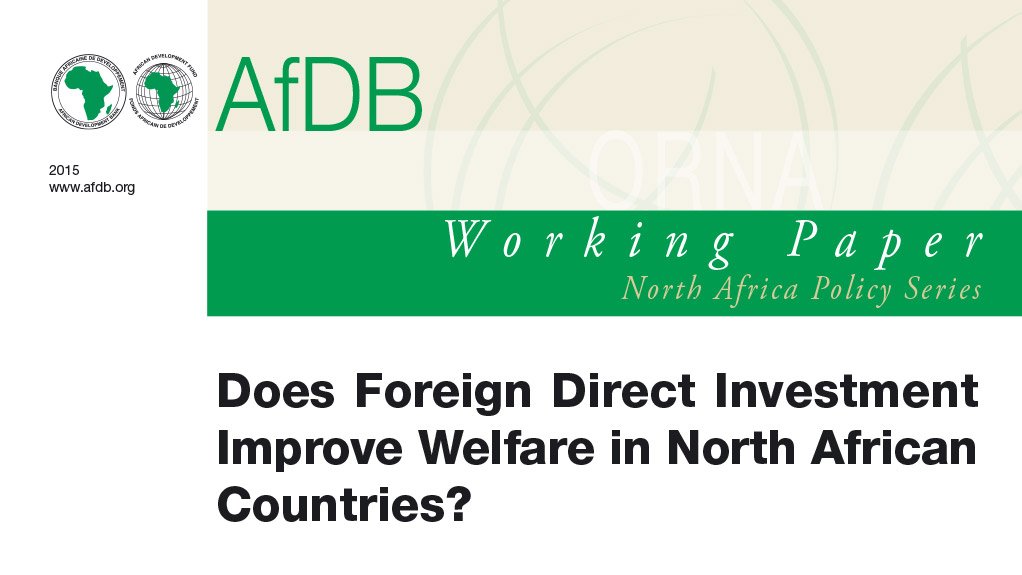 AfDB Working Paper: Does Foreign Direct Investment Improve Welfare in North African Countries? (April 2015)