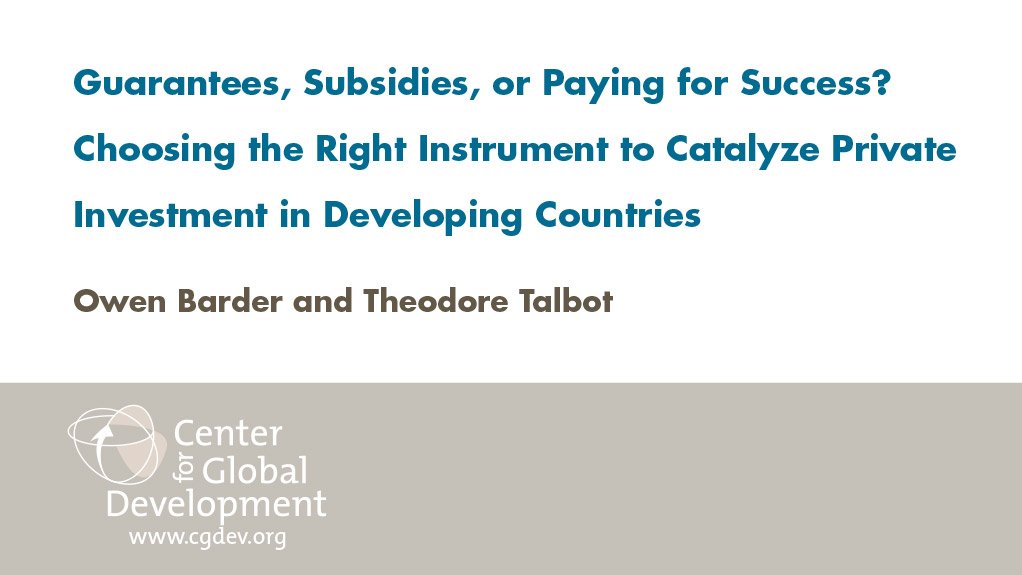Guarantees, subsidies, or paying for success? Choosing the right instrument to catalyze private investment in developing countries (May 2015)