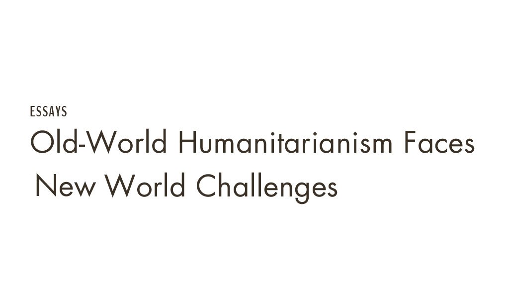 Old-world humanitarianism faces new-world challenges (June 2015)