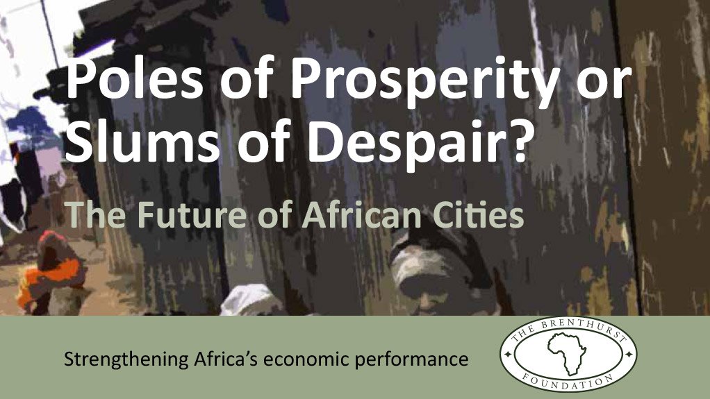 ‘Poles of Prosperity or Slums of Despair? – The Future of African Cities’.