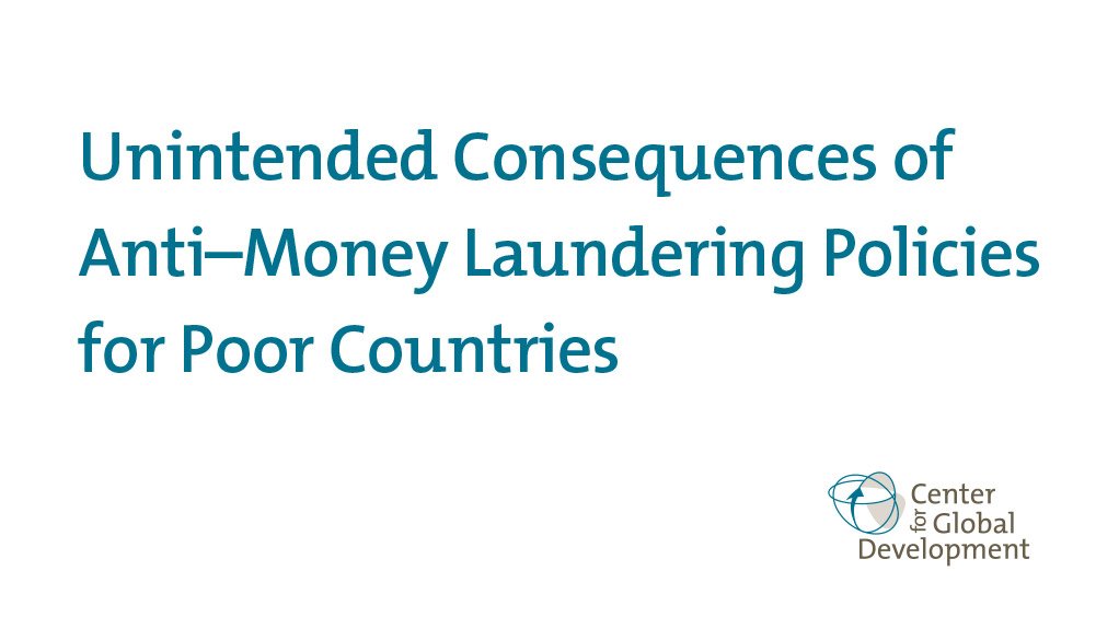 Unintended Consequences of Anti–Money Laundering Policies for Poor Countries (Nov 2015)