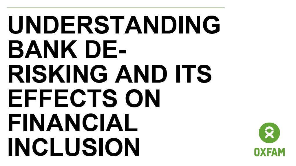 Understanding Bank De-Risking and its Effects on Financial Inclusion (Nov 2015)