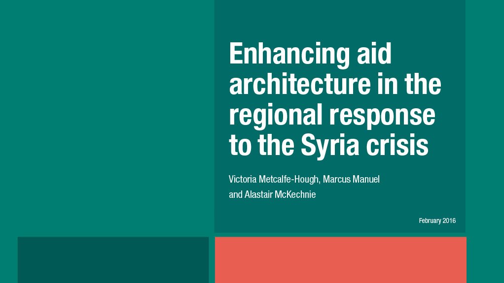 Enhancing aid architecture in the regional response to the Syria crisis (Feb 2016)