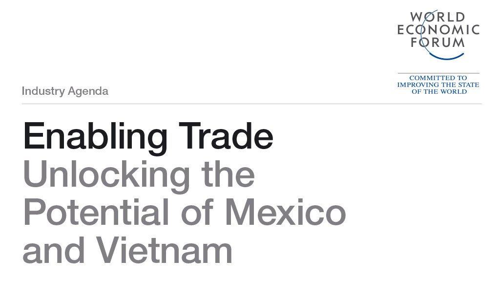  Enabling Trade: Unlocking the Potential of Mexico and Vietnam (June 2016)