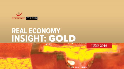 Creamer Media publishes Real Economy Insight 2016: Gold research report