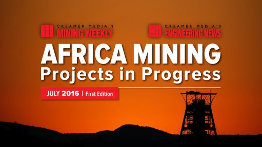 Creamer Media publishes Africa Mining Projects in Progress 2016 - First Edition