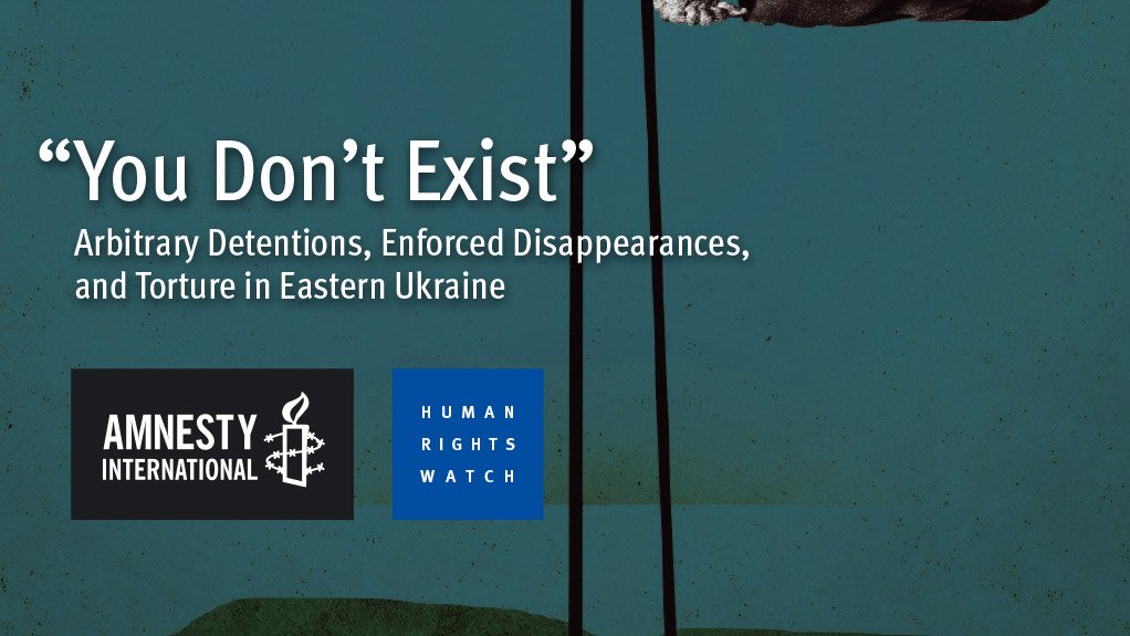 Arbitrary Detentions, Enforced Disappearances, and Torture in Eastern Ukraine (July 2016)