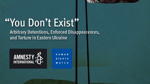 Arbitrary Detentions, Enforced Disappearances, and Torture in Eastern Ukraine (July 2016)