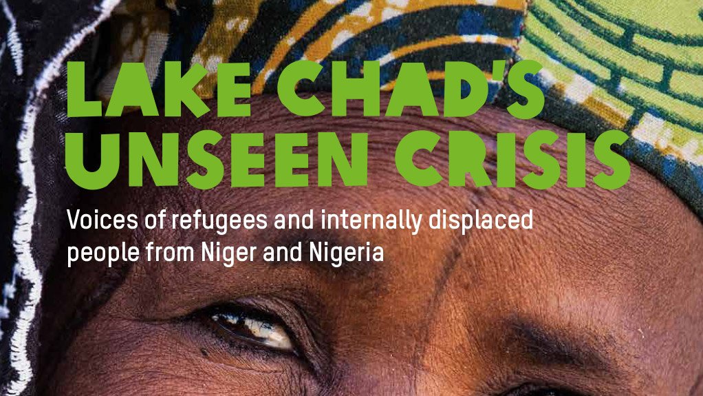  Lake Chad’s Unseen Crisis – Voices of refugees and internally displaced people from Niger and Nigeria (Aug 2016)