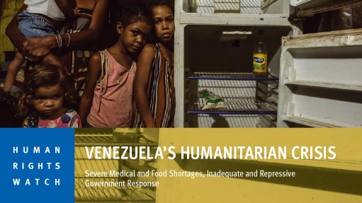 Venezuela’s Humanitarian Crisis – Severe Medical and Food Shortages, Inadequate and Repressive Government Response