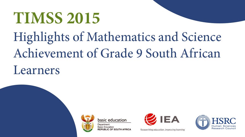 TIMSS 2015 – Highlights of Mathematics and Science Achievement of Grade 9 South African Learners