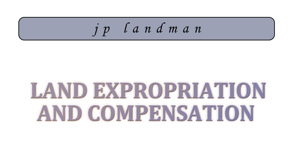 Land Expropriation and Compensation
