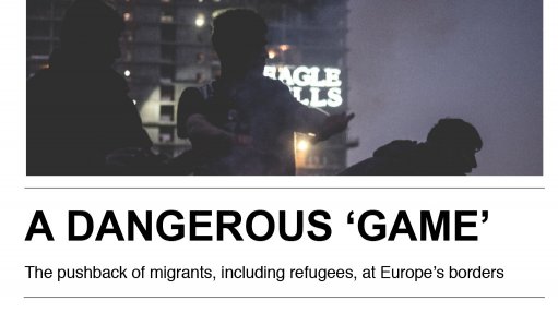  A dangerous 'game': the pushback of migrants, including refugees, at Europe’s borders