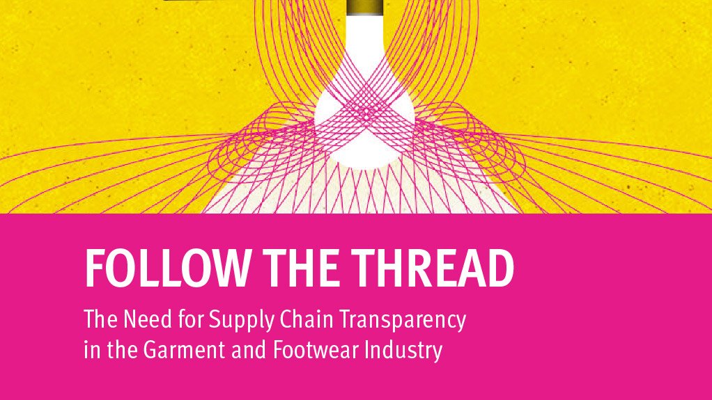 Follow the Thread – The Need for Supply Chain Transparency in the Garment and Footwear Industry
