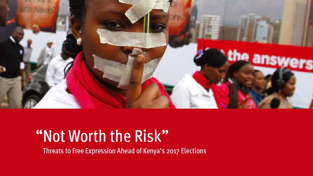 “Not Worth the Risk” – Threats to Free Expression Ahead of Kenya’s 2017 Elections