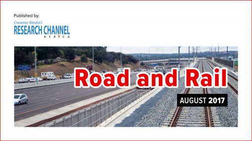 Road & Rail 2017: A review of South Africa's road and rail sectors