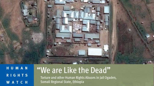 Torture and other Human Rights Abuses in Jail Ogaden, Somali Regional State, Ethiopia