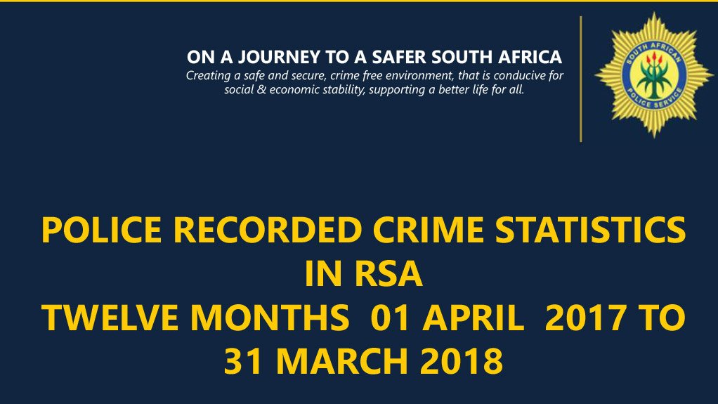 Police Recorded Crime Statistics In RSA – Twelve Months 01 April 2017 To 31 March 2018