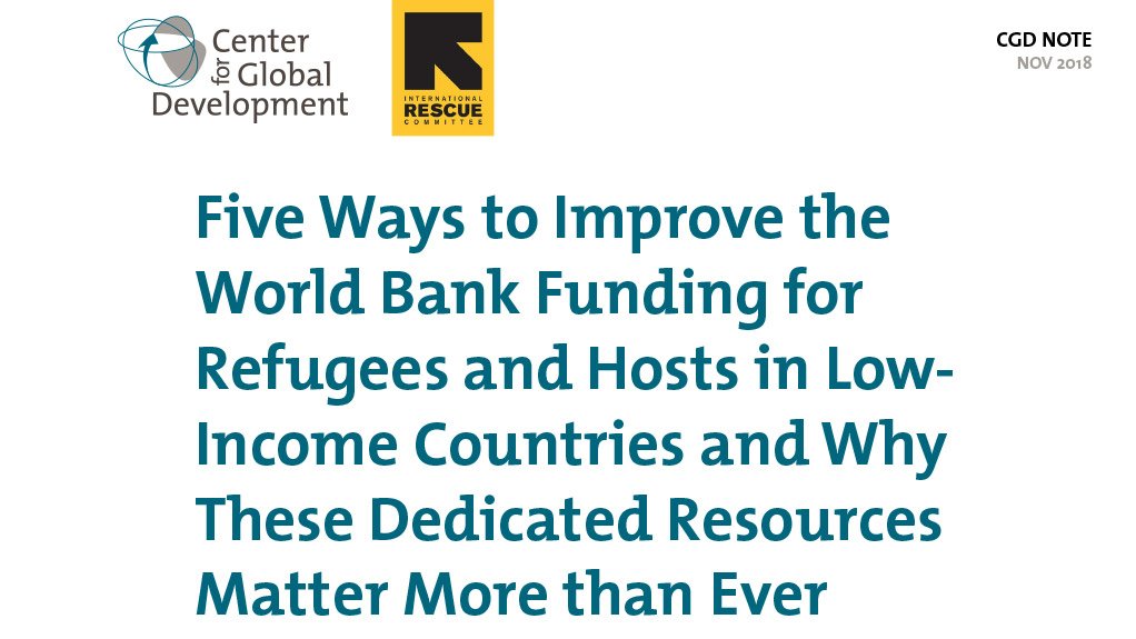 Five Ways to Improve the World Bank Funding for Refugees and Hosts in Low-Income Countries and Why These Dedicated Resources Matter More than Ever