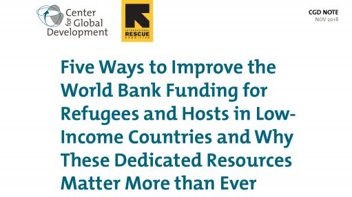 Five Ways to Improve the World Bank Funding for Refugees and Hosts in Low-Income Countries and Why These Dedicated Resources Matter More than Ever