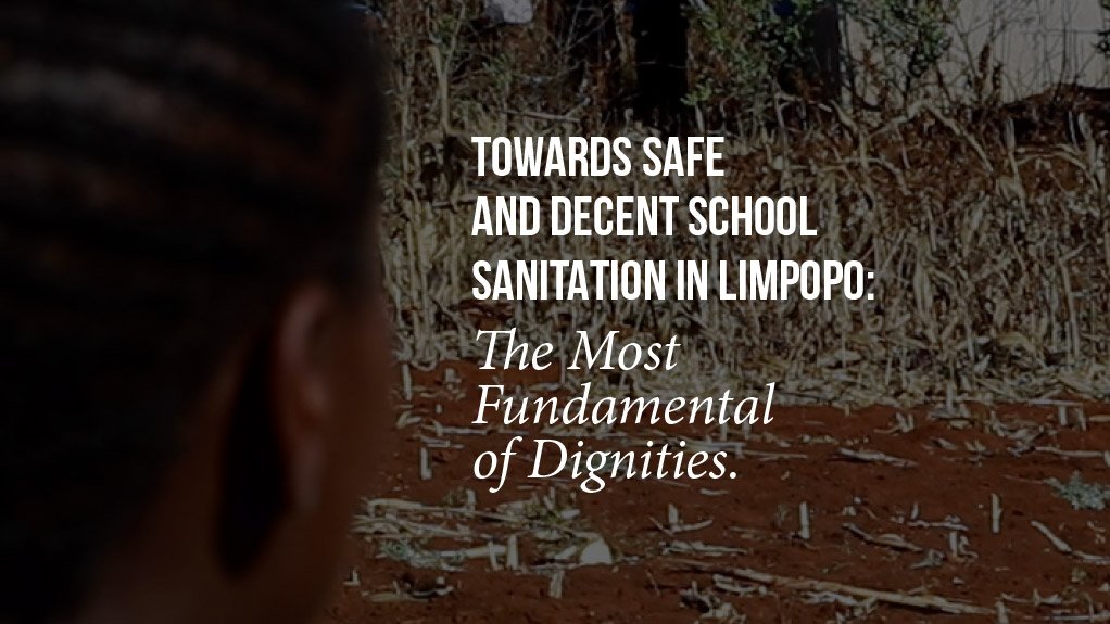 Towards Safe And Decent School Sanitation In Limpopo: The Most Fundamental Of Dignities