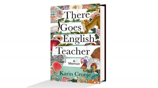 There Goes English Teacher: A Memoir – Karin Cronje 