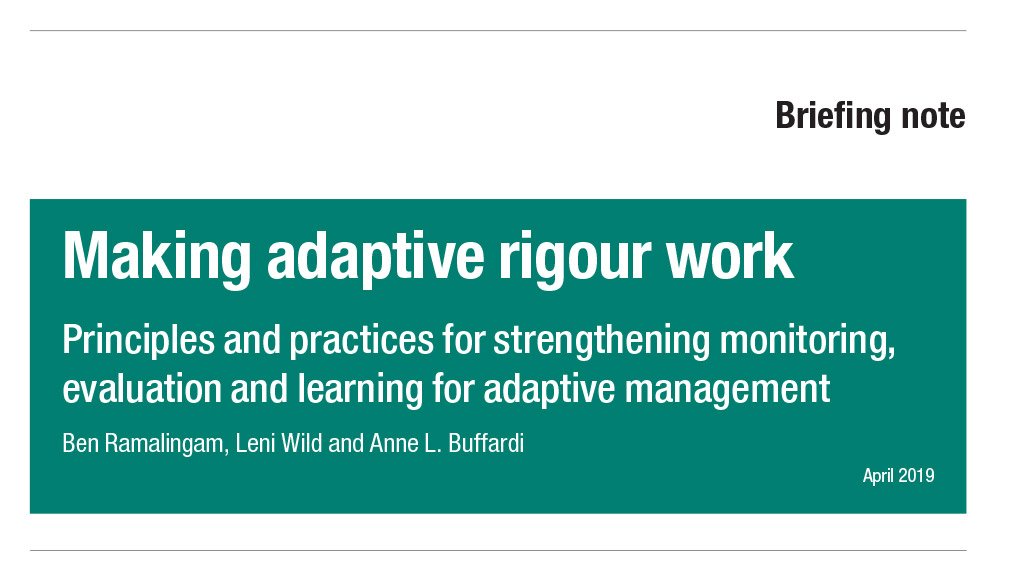 Making adaptive rigour work: principles and practices for strengthening monitoring, evaluation and learning for adaptive management 