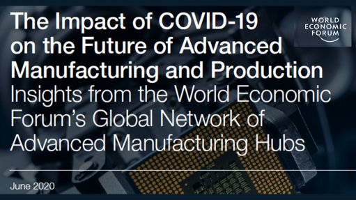  The Impact of COVID-19 on the Future of Advanced Manufacturing and Production: Insights from the World Economic Forum’s Global Network of Advanced Manufacturing Hubs