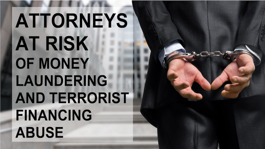 Attorneys at risk of money laundering and terrorist financing abuse