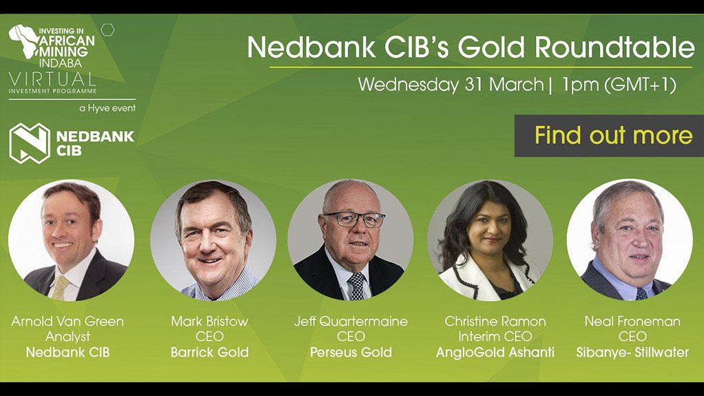 Barrick Gold, Sibanye-Stillwater, AngloGold Ashanti and Perseus Gold CEOs join Nedbank CIB’s gold roundtable at the Virtual Investment Programme