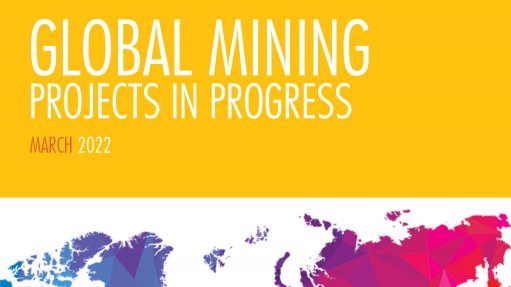 Cover image of Creamer media's Global Mining Projects in Progress 2022