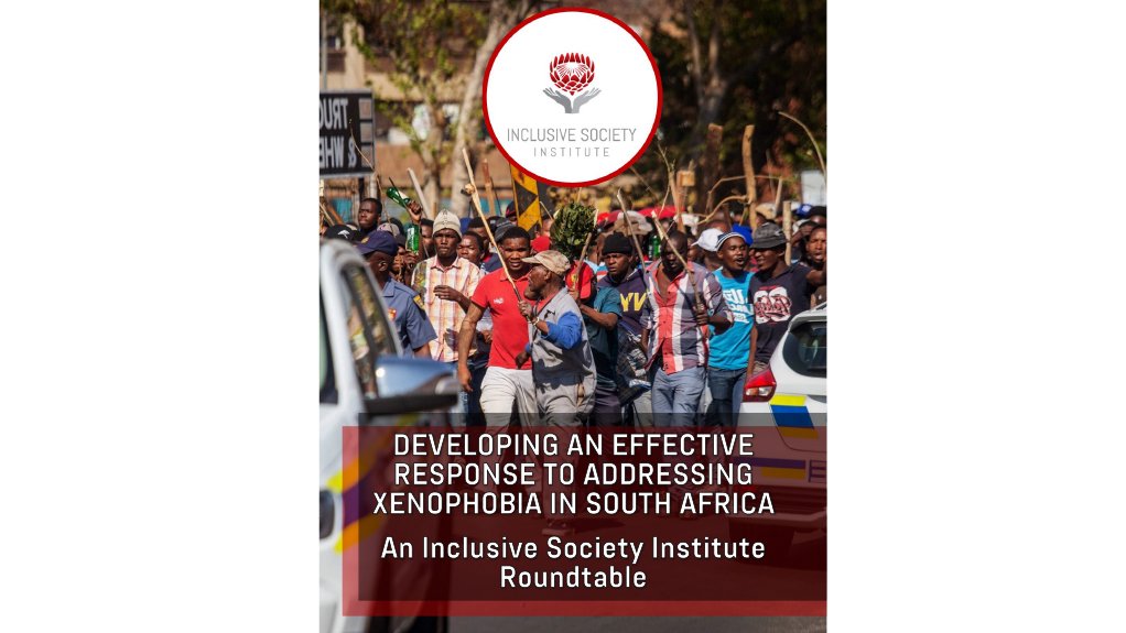 Developing an effective response to addressing Xenophobia in SA - An ISI Roundtable