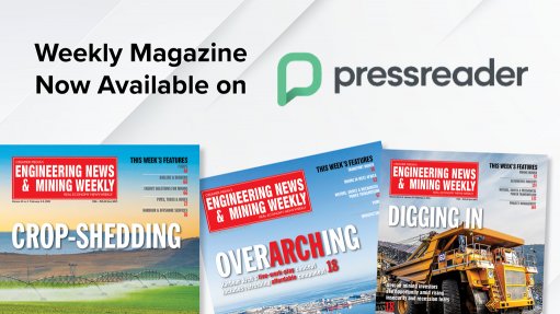 Engineering News & Mining Weekly magazine now available on PressReader