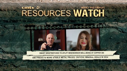 This week: Smart wristwatches to uplift mineworker well-being at Copper 360 and, BMI predicts more stable metal prices, critical mineral deals in 2024
