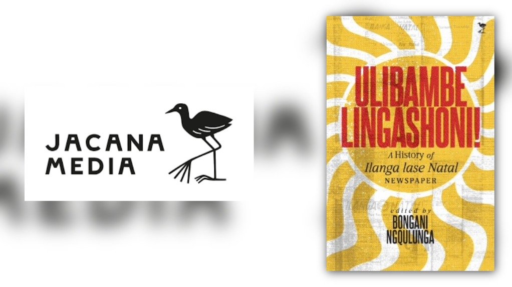 Ulibambe Lingashoni: A History of Ilanga Lase Natal Newspaper